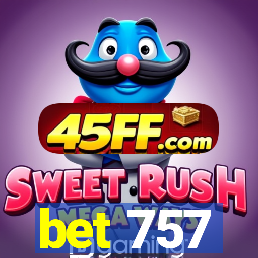 bet 757